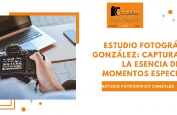 Estudio Fotográfico González: Capturando la Esencia de tus Momentos Especiales Estudio Fotográfico González: Capturando la Esencia de tus Momentos Especiales